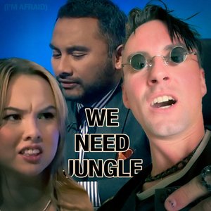 We Need Jungle (I'm afraid)