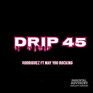 Drip 45 (feat. May You Rocking) - Single