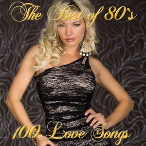 The Best of 80's: 100 Love Songs (The Best of 80's)