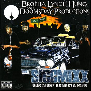 Brotha Lynch Hung - Siccmixx Our Most Gangsta Hits - Zortam Music