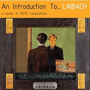 An Introduction To … Laibach / Reproduction Prohibited