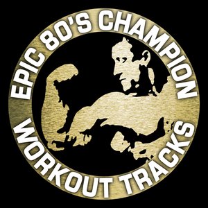 Epic 80's Champion Workout Tracks