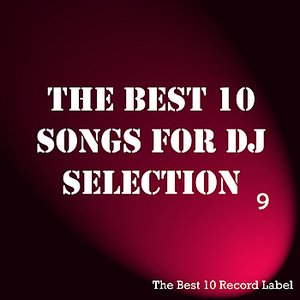The Best 10 Songs For DJ Selection 9
