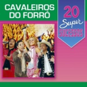 20 Super Sucessos: Cavaleiros do Forró