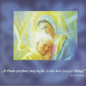 O Panie przebacz mej myśli, że nie dość jeszcze Miłuję