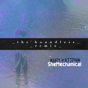 SheMechanical (_the boundless _remix)