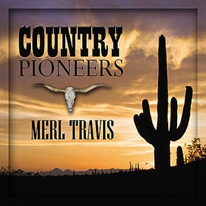 Country Pioneers - Merle Travis