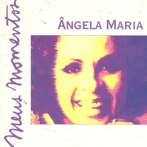 Meus Momentos: Angela Maria