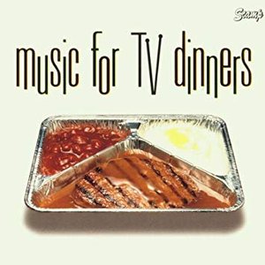 Music for TV Dinners