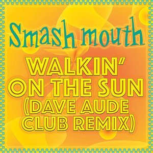 Walkin' On The Sun (Dave Aude Club Remix)