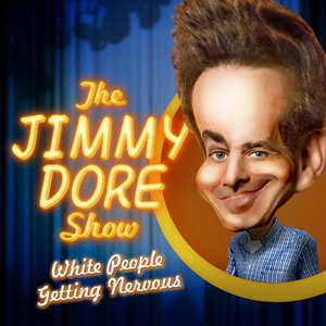 The Jimmy Dore Show, Vol. 1 (White People Getting Nervous)