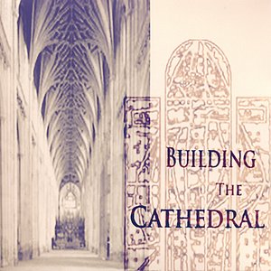 Building The Cathedral