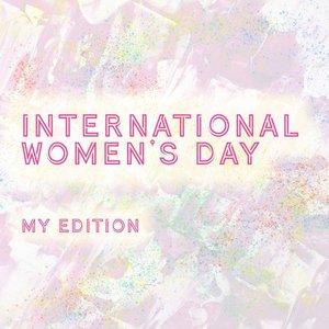 International Women's Day - MY Edition