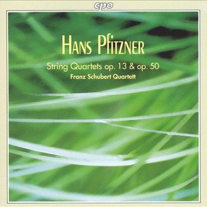 Pftizner: String Quartets, Opp. 13 & 50