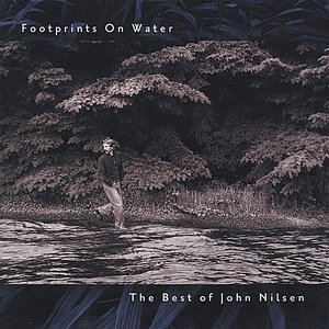 Footprints on Water / The Best of John Nilsen