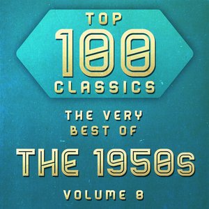 Top 100 Classics: The Very Best of the 1950's Vol.8