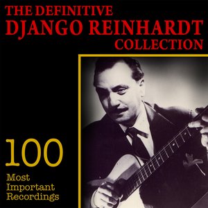 The Definitive Django Reinhardt Collection - 100 Most Important Recordings (Copy)
