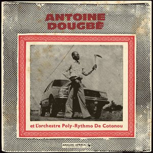 Antoine Dougbe et L'Orchestre Poly-Rythmo De Cotonou (Analog Africa No.44) [feat. Orchestre Poly-Rythmo de Cotonou]