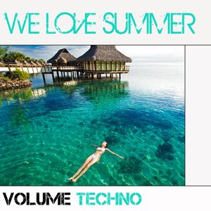 We Love Summer - Volume Techno