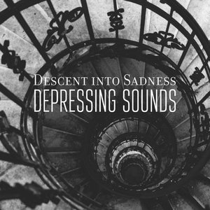 Descent into Sadness: Depressing Sounds