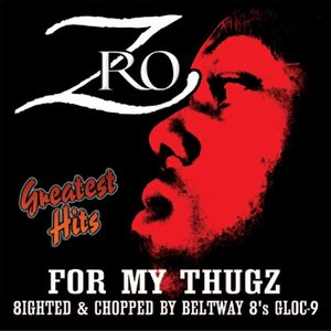 Z-Ro - Greatest Hits - For My Thugz - Zortam Music