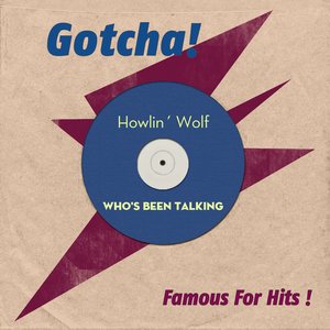 Who's Been Talking (Famous for Hits!)