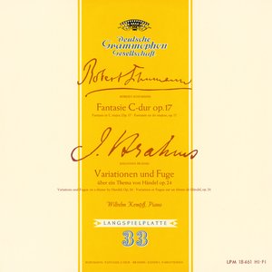 Schumann: Fantasie, Op.17 / Brahms: Variations and Fugue on a Theme by Handel, Op.24