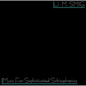 Music for Sophisticated Schizophrenics