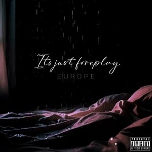 It's Just Foreplay [Explicit]