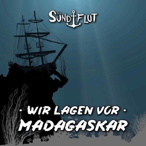 Wir lagen vor Madagaskar