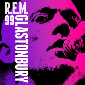 R.E.M. - Live from the Pyramid Stage, Glastonbury Festival, June 25, 1999