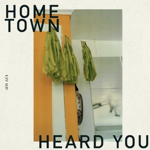 hometown / heard you
