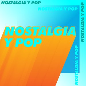 Nostalgia y Pop