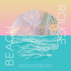 LUX* Presents Beach Rouge Vol. 3 - Beach House and Tropical Disco