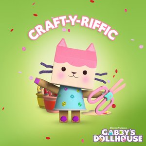 Craft-Y-Riffic (From Gabby's Dollhouse)