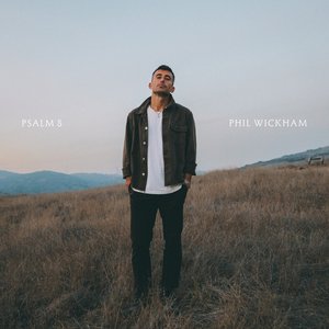 Phil Wickham - Psalm 8 Lyrics - Zortam Music
