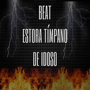 BEAT ESTORA TIMPANO DE IDOSO