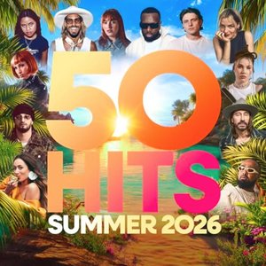 50 Hits Summer 2026 : Les derniers tubes de l'été ! [Explicit]