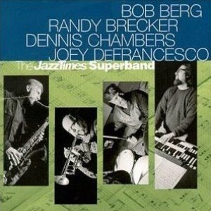 Аватар для Bob Berg, Randy Brecker, Dennis Chambers, Joey DeFrancesco