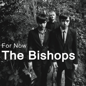 The Bishops - For Now - Zortam Music