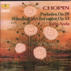 Chopin: 24 Préludes, Op. 28 & Polonaise No. 6, Op. 53