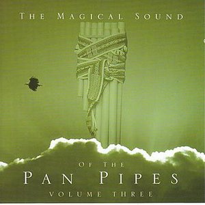 The Magical Sound Of The Pan Pipes Volume 3 Classic Hits & Love Songs