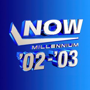 Now Millennium '02-'03