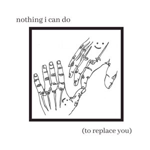 nothing i can do (to replace you)