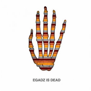 Egadz is Dead