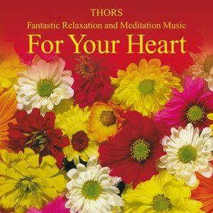 For Your Heart: Beautiful Relaxation Music