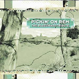 Pickin' On R.E.M.: the Bluegrass Tribute