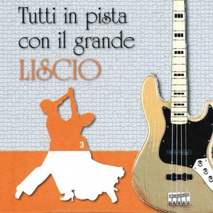 Tutti in pista con il grande liscio, vol. 3