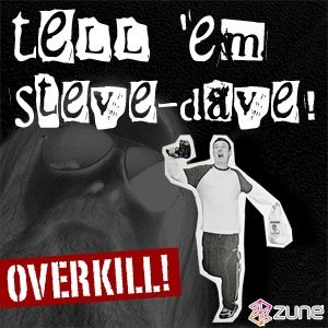 Image pour 'Tell ‘em Steve Dave!: Overkill - SModcast.com'