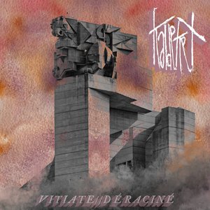 Vitiate // Déraciné